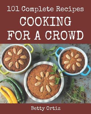 Book cover for 101 Complete Cooking for a Crowd Recipes