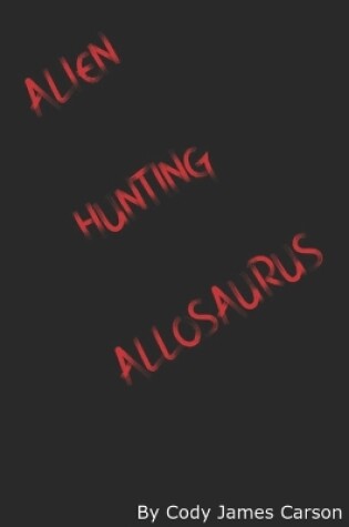 Cover of Alien Hunting Allosaurus