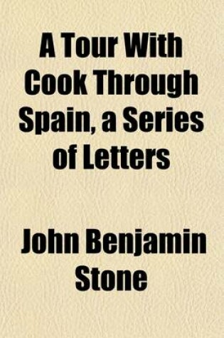 Cover of A Tour with Cook Through Spain, a Series of Letters