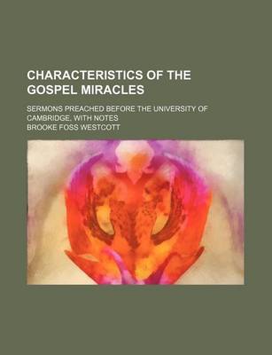 Book cover for Characteristics of the Gospel Miracles; Sermons Preached Before the University of Cambridge, with Notes