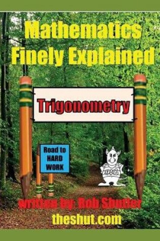 Cover of Mathematics Finely Explained - Trigonometry