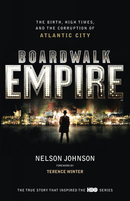 Book cover for Boardwalk Empire The Birth, High Times and the Corruption of Atla