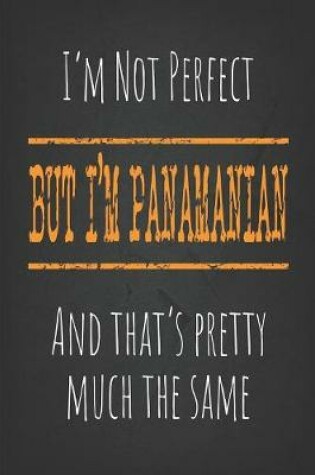 Cover of I'm not perfect, But I'm Panamanian And that's pretty much the same