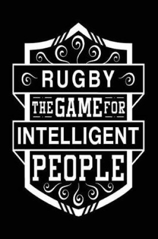 Cover of Rugby The Game For Intelligent People