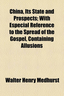 Book cover for China, Its State and Prospects; With Especial Reference to the Spread of the Gospel, Containing Allusions