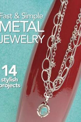 Cover of Fast & Simple Metal Jewelry