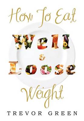 Book cover for How to Eat Well and Loose Weight