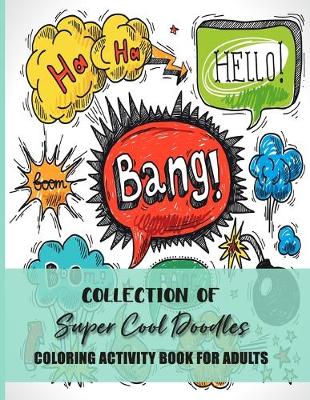 Book cover for Collection Of Super Cool Doodles Coloring Activity Book For Adults