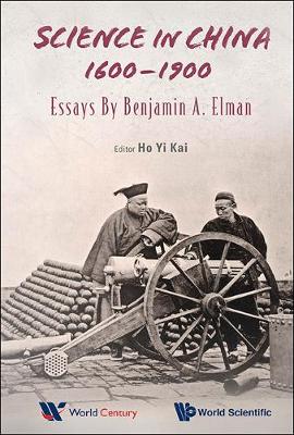 Book cover for Science In China, 1600-1900: Essays By Benjamin A Elman