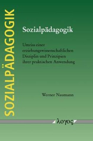 Cover of Sozialpadagogik. Umriss Einer Erziehungswissenschaftlichen Disziplin Und Prinzipien Ihrer Praktischen Anwendung