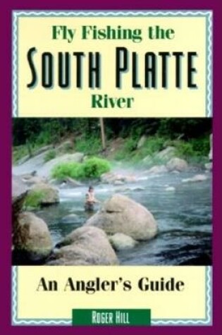 Cover of Flyfishing the South Platte River