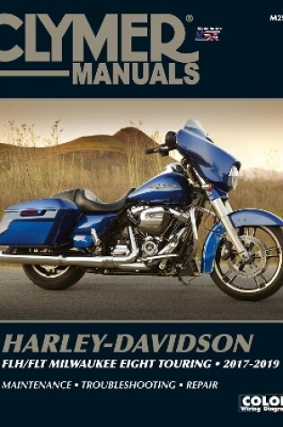 Cover of Clymer Harley-Davidson FLH/FLT Milwaukee Eight Touring 2017-2019 Repair Manual