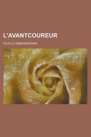 Cover of L'Avantcoureur; Feuille Hebdomadaire