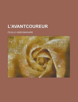 Book cover for L'Avantcoureur; Feuille Hebdomadaire