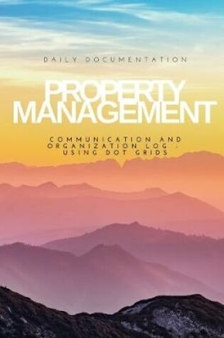 Cover of Property Management Daily Documentation Communication and Organization Log
