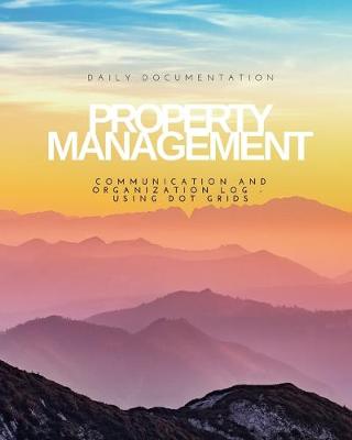 Book cover for Property Management Daily Documentation Communication and Organization Log