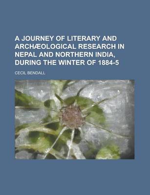 Book cover for A Journey of Literary and Arch]ological Research in Nepal and Northern India, During the Winter of 1884-5