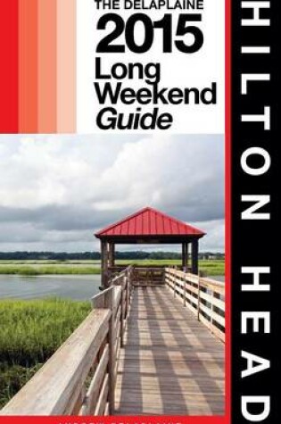 Cover of Hilton Head - The Delaplaine 2015 Long Weekend Guide