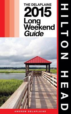 Book cover for Hilton Head - The Delaplaine 2015 Long Weekend Guide