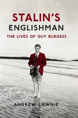 Book cover for Stalin's Englishman: The Lives of Guy Burgess