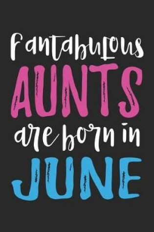 Cover of Fantabulous Aunts Are Born In June