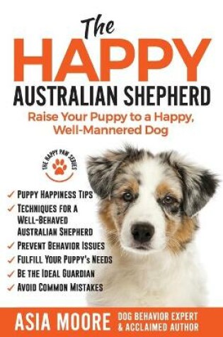 Cover of The Happy Australian Shepherd