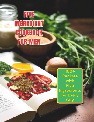 Book cover for Five Ingredient Cookbook For Men