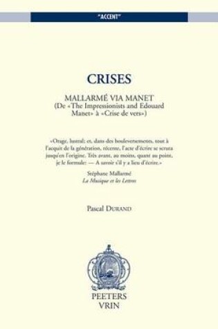 Cover of Crises. Mallarme Via Manet. (De "The Impressionists and Edouard Manet" a "Crise De Vers")