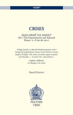 Cover of Crises. Mallarme Via Manet. (De "The Impressionists and Edouard Manet" a "Crise De Vers")