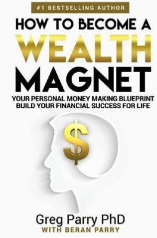 Cover of How To Become A Wealth Magnet In 2018