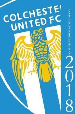 Cover of Colchester United Diary 2018