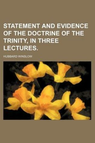 Cover of Statement and Evidence of the Doctrine of the Trinity, in Three Lectures.