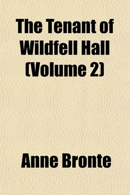 Book cover for The Tenant of Wildfell Hall (Volume 2)