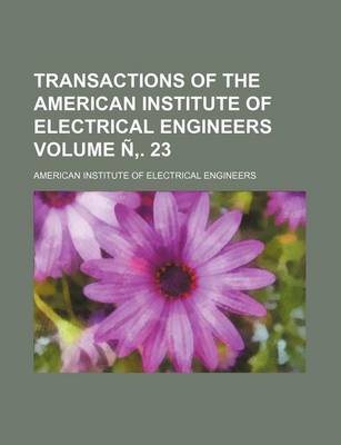 Book cover for Transactions of the American Institute of Electrical Engineers Volume N . 23