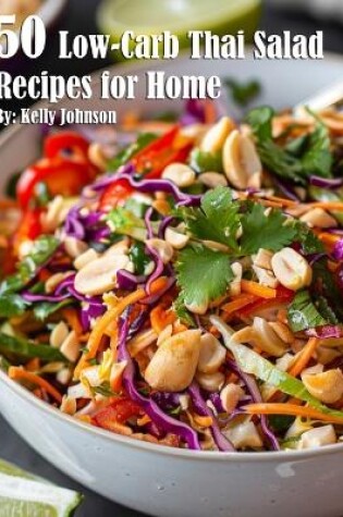 Cover of 50 Low-Carb Thai Salad Recipes for Home