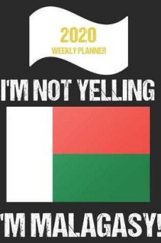 Cover of 2020 Weekly Planner I'm Not Yelling I'm Malagasy