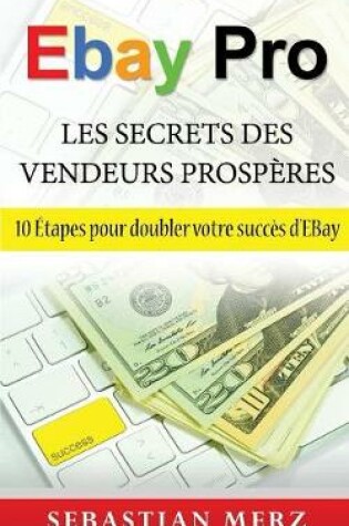 Cover of EBay Pro - Les Secrets Des Vendeurs Prospères