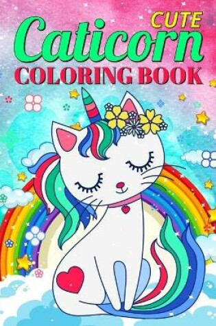 Cover of Cute Caticorn Coloring Book