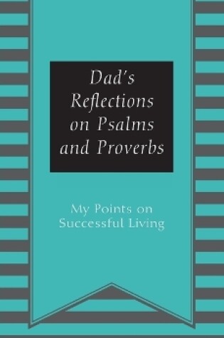 Cover of Dad's Reflections on Psalms and Proverbs