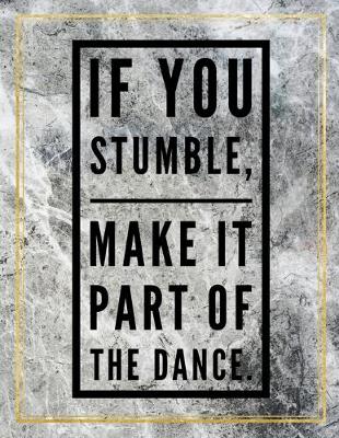 Book cover for If you stumble, make it part of the dance.
