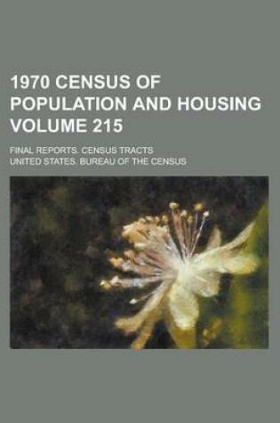 Cover of 1970 Census of Population and Housing; Final Reports. Census Tracts Volume 215