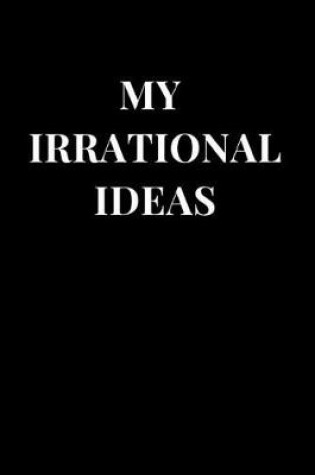 Cover of My Irrational Ideas