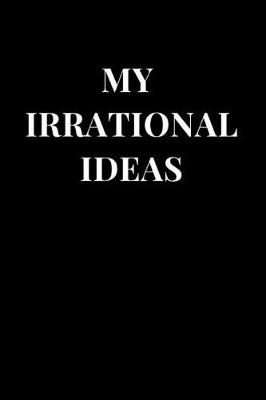 Book cover for My Irrational Ideas
