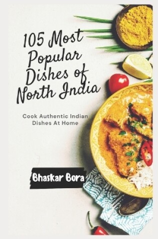 Cover of 105 Most Popular Dishes of Northern India