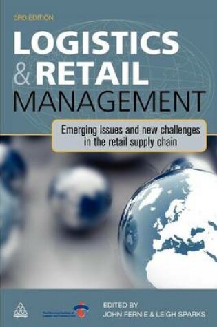 Cover of Logistics and Retail Management: Emerging Issues and New Challenges in the Retail Supply Chain