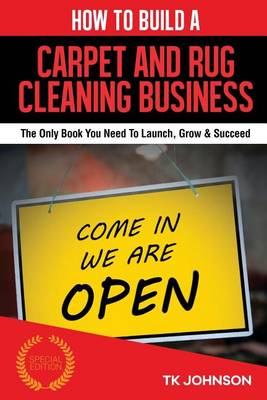 Book cover for How to Build a Carpet and Rug Cleaning Business (Special Edition)