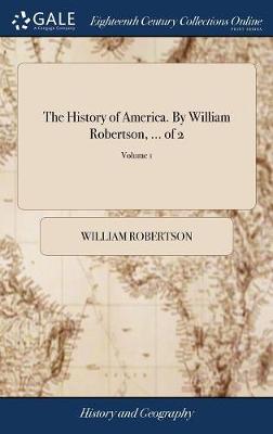 Book cover for The History of America. by William Robertson, ... of 2; Volume 1
