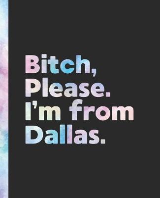 Book cover for Bitch, Please. I'm From Dallas.