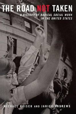 Book cover for Road Not Taken, The: A History of Radical Social Work in the United States