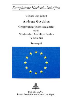 Cover of Andreas Gryphius. Grossmuetiger Rechtsgelehrter Oder Sterbender Aemilius Paulus Papinianus